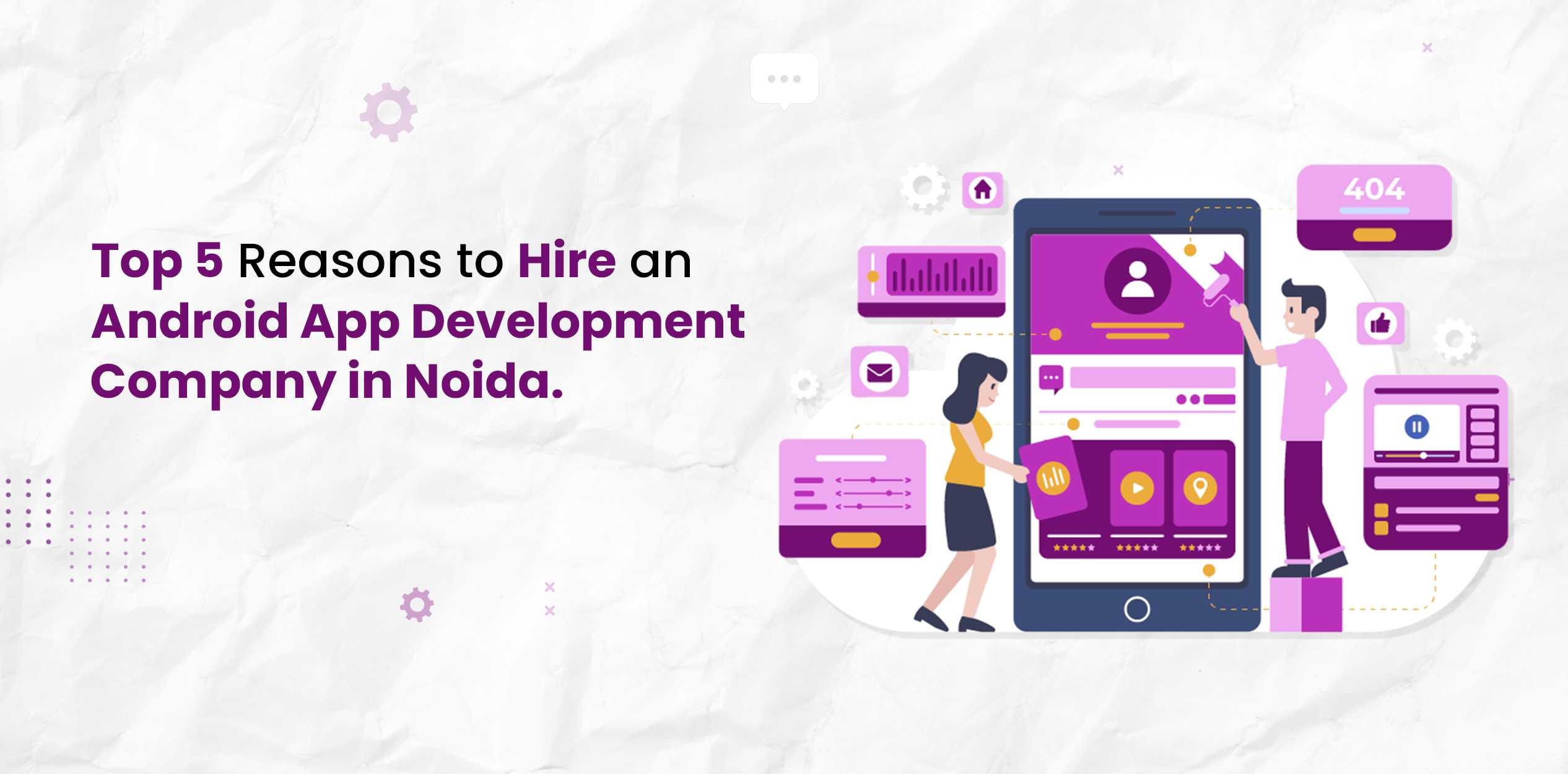 Top 5 Reasons to Hire an Android App Development Company in Noida